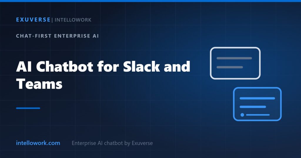 An AI chatbot for Slack and Teams answering enterprise questions inside chat, by Intellowork from Exuverse